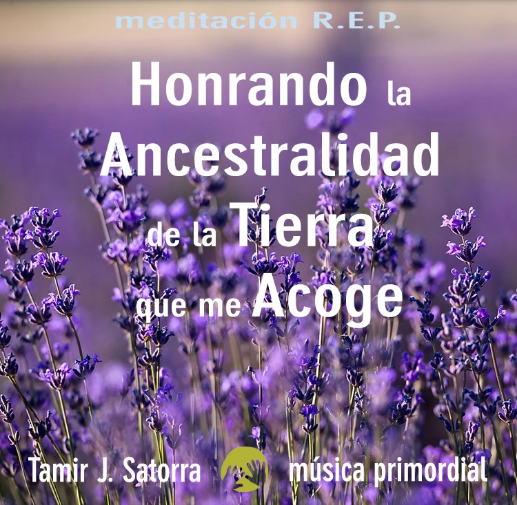 Meditación REP - Honrando la Ancestralidad de la Tierra que Me Acoge